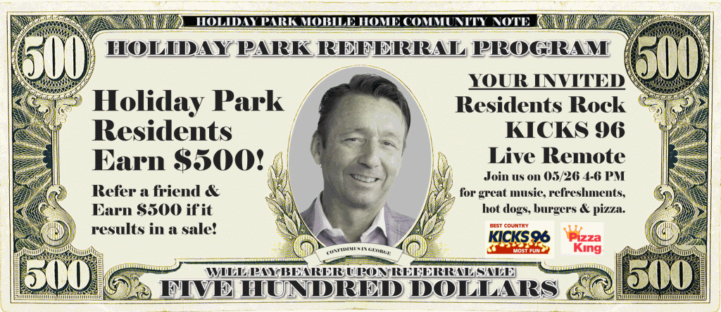 Holiday Park Residents Earn $500! Refer a friend & Earn $500 if it results in a sale!